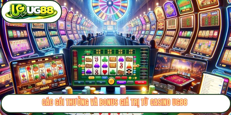 Các gói thưởng và bonus giá trị từ casino UG88 