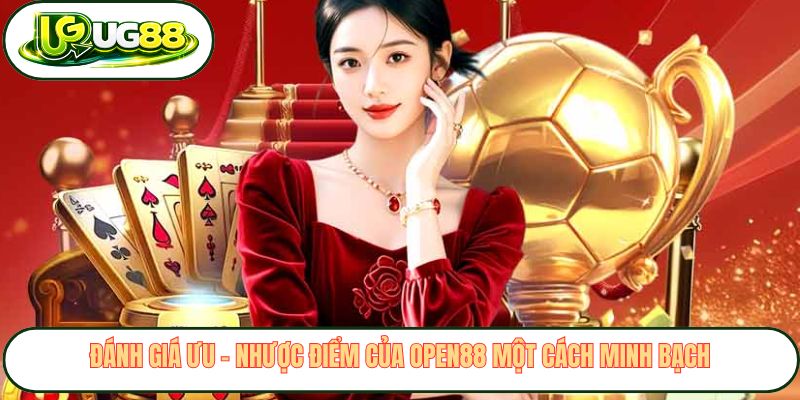 Thực hư thông tin tiêu cực về Open88 từ cộng đồng mạng Đánh giá ưu – nhược điểm của Open88 một cách minh bạch