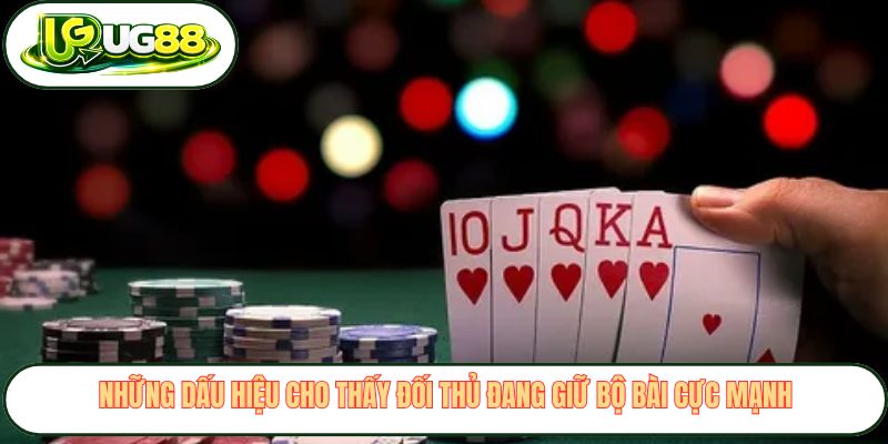 Tìm hiểu khái niệm đọc vị đối thủ poker và tầm quan trọng Những dấu hiệu cho thấy đối thủ đang giữ bộ bài cực mạnh