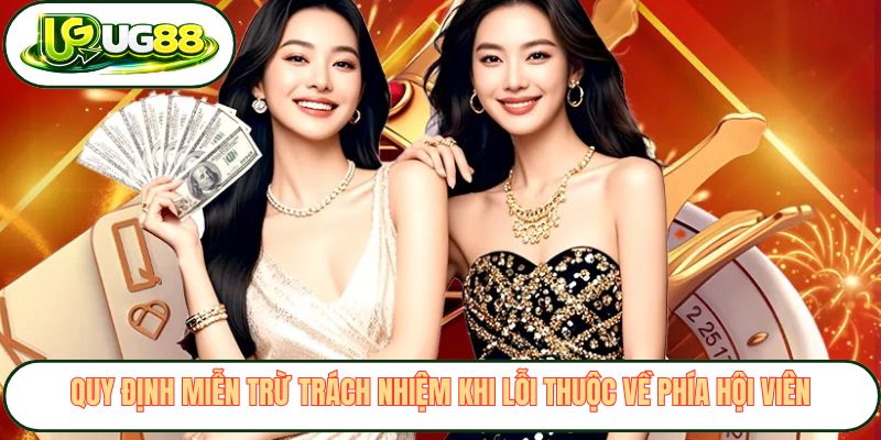 Quy định miễn trừ trách nhiệm khi lỗi thuộc về phía hội viên Quy định miễn trừ trách nhiệm khi lỗi thuộc về phía hội viên