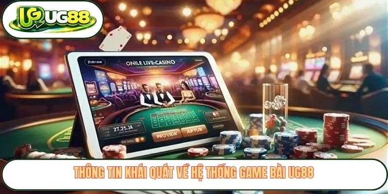Thông tin khái quát về hệ thống game bài UG88 Thông tin khái quát về hệ thống game bài UG88