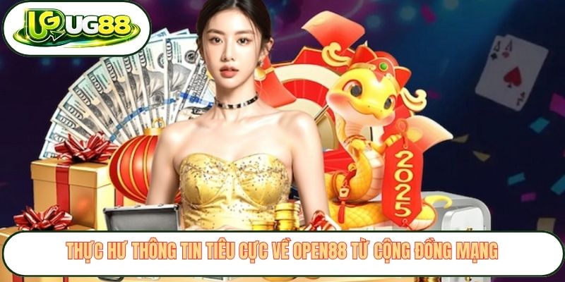 Thực hư thông tin tiêu cực về Open88 từ cộng đồng mạng Thực hư thông tin tiêu cực về Open88 từ cộng đồng mạng
