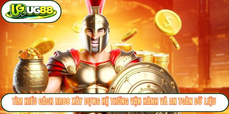 Tìm hiểu cách RR88 xây dựng hệ thống vận hành và an toàn dữ liệu Tìm hiểu cách RR88 xây dựng hệ thống vận hành và an toàn dữ liệu